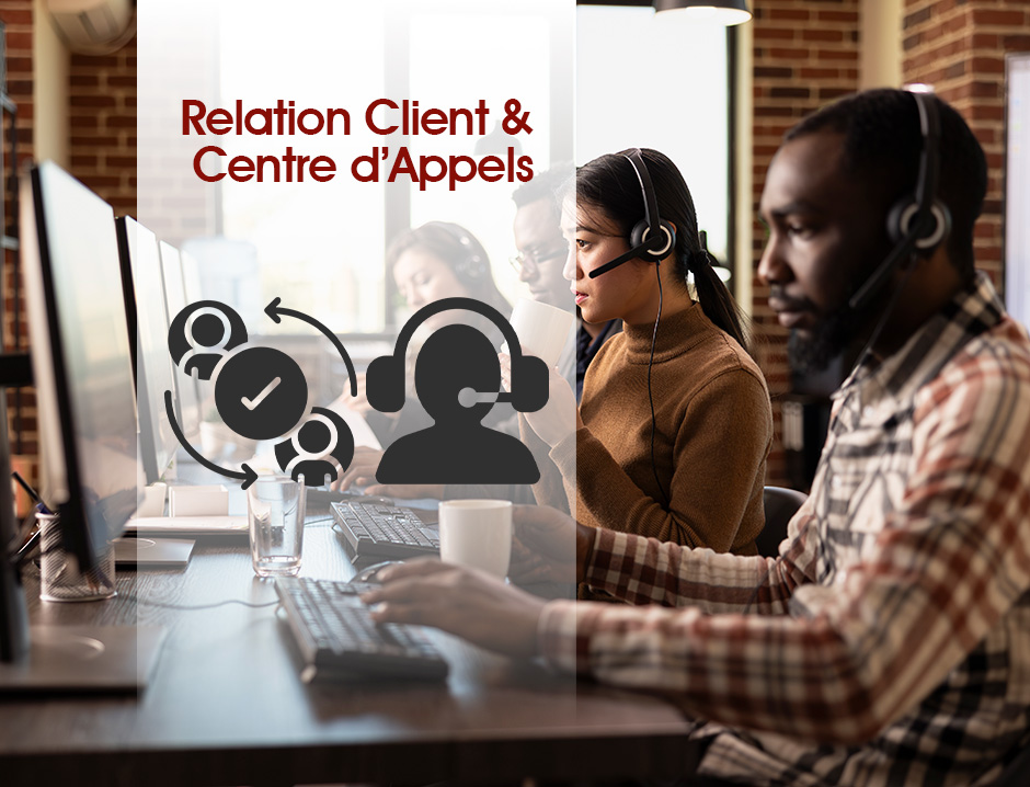 Relation Client & Centre d’Appels